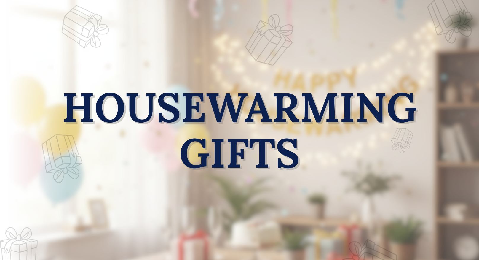 Housewarming Gifts